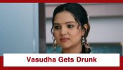 Vasudha Upcoming Twist: OMG!! Vasudha turns up drunk at the Chauhan family event; How will Dev react?