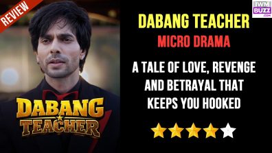 Dabang Teacher Micro-drama Review: A Tale Of Love, Revenge And Betrayal That Keeps You Hooked