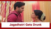 Jagadhatri Upcoming Twist: OMG!! Inebriated Jagadhatri gets emotional; Shivay takes care of her