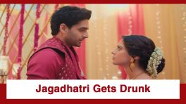 Jagadhatri Upcoming Twist: OMG!! Inebriated Jagadhatri gets emotional; Shivay takes care of her