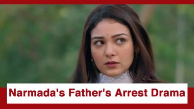 Mahadev & Sons Upcoming Twist: OMG!! Narmada’s father gets arrested; Will she face its consequences at home?