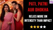Pati, Patni aur Dhokha Review: Relies More on Intensity Than Impact