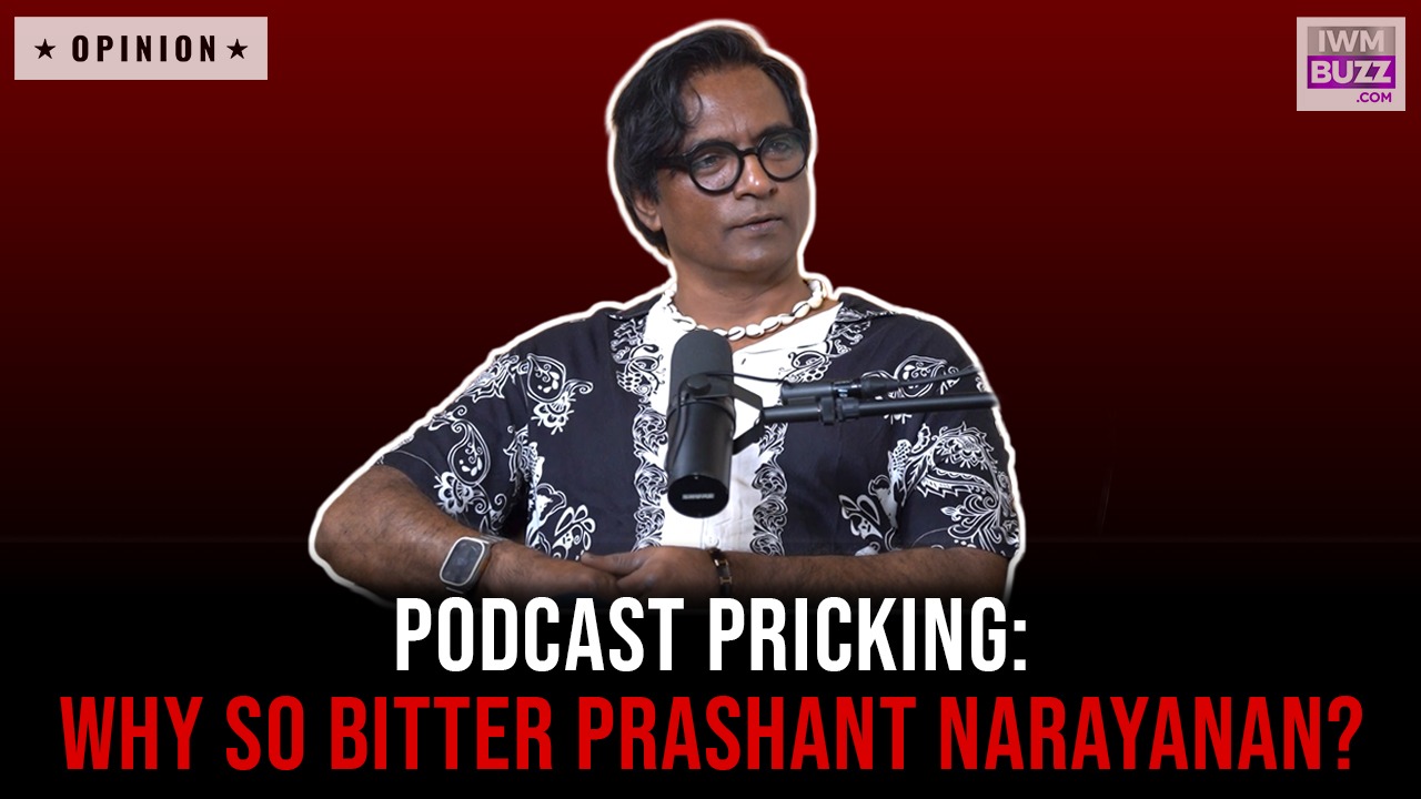 Podcast Pricking: Why So Bitter Prashant Narayanan? 987442