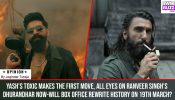 Yash’s Toxic makes the first move, all eyes on Ranveer Singh’s Dhurandhar now – Will Box Office rewrite history on 19th March?