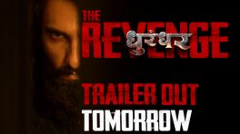 DHURANDHAR THE REVENGE  TRAILER OUT TOMORROW AT 11:01AM