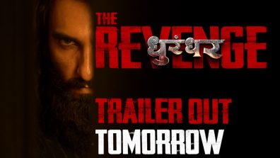 DHURANDHAR THE REVENGE  TRAILER OUT TOMORROW AT 11:01AM
