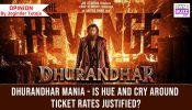 Dhurandhar mania – Is hue and cry around ticket rates justified?