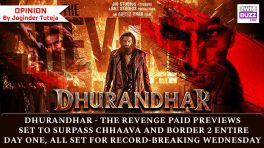 Dhurandhar - The Revenge Paid Previews Set to Surpass Chhaava and Border 2 Entire Day One, All Set For Record-Breaking Wednesday
