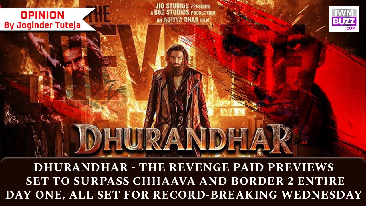 Dhurandhar - The Revenge Paid Previews Set to Surpass Chhaava and Border 2 Entire Day One, All Set For Record-Breaking Wednesday 991018