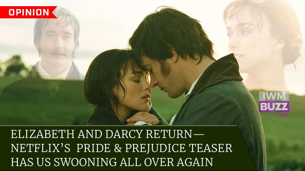Elizabeth and Darcy Return—Netflix’s Pride & Prejudice Teaser Has Us Swooning All Over Again 989502