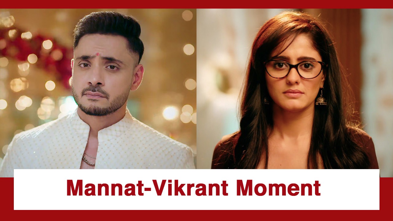 Mannat Har Khushi Paane Ki Upcoming Twist: Vikrant fears the worst; Mannat consoles him 990653