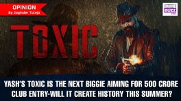 Yash’s Toxic is the next biggie aiming for 500 Crore Club entry - Will it create history this Summer?