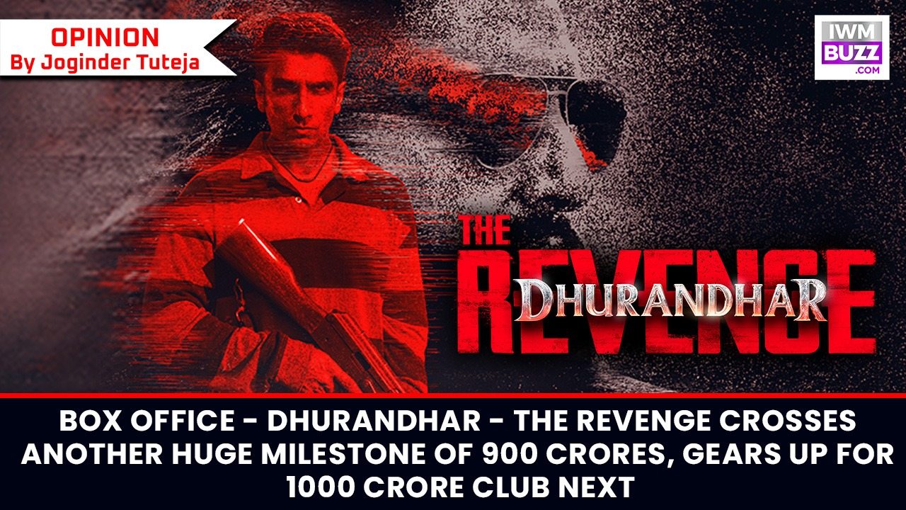 Box Office - Dhurandhar - The Revenge crosses another HUGE MILESTONE of 900 CRORES, gears up for 1000 CRORE CLUB next 993252