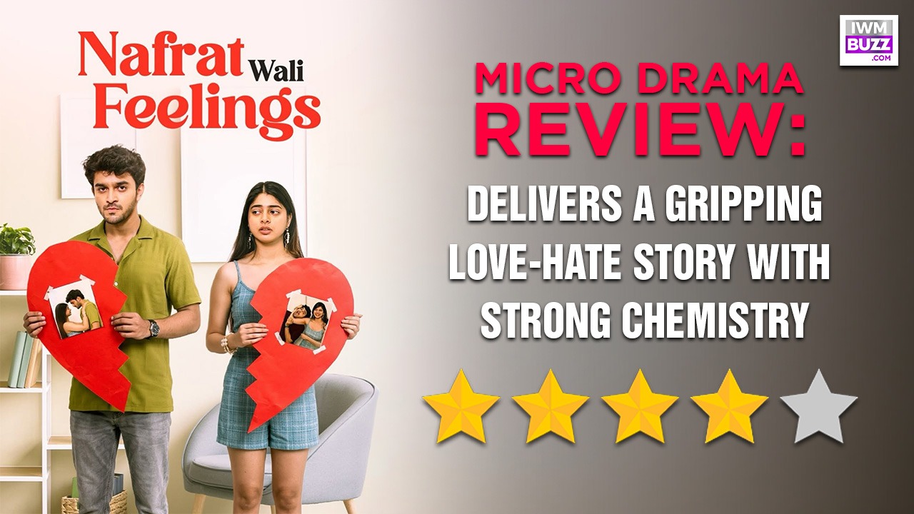 Bullet Micro Drama Review: ‘Nafrat Wali Feelings’ delivers a gripping love-hate story with strong chemistry 995411