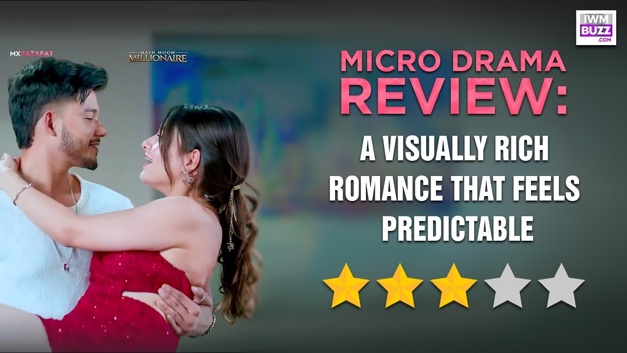 Mx Fatafat Main Hoon Millionaire Microdrama Review: A visually rich romance that feels predictable 994066