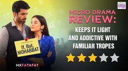 MX Fatafat’s “If, But, Mohabbat” Micro Drama Review: Keeps It Light and Addictive with Familiar Tropes