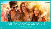 Summer just got hotter as Maddock Films present the first look of “Jab Talak” from Cocktail 2