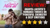 Chand Mera Dil Review: Ananya-Lakshya’s Romance Thrives On Powerful Chemistry & Deep Emotions