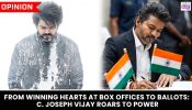 From Winning Hearts At Box Offices To Ballots: C. Joseph Vijay Roars To Power