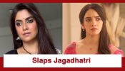 Jagadhatri Upcoming Twist: Maya slaps Jagadhatri; asks her to get out