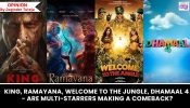 King, Ramayana, Welcome To The Jungle, Dhamaal 4 – Are multi-starrers making a comeback?