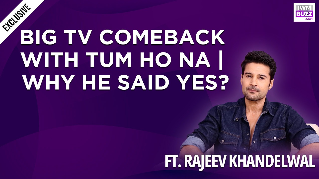 Rajeev Khandelwal returns to television with Tum Ho Na, opens up on his big TV comeback 996013