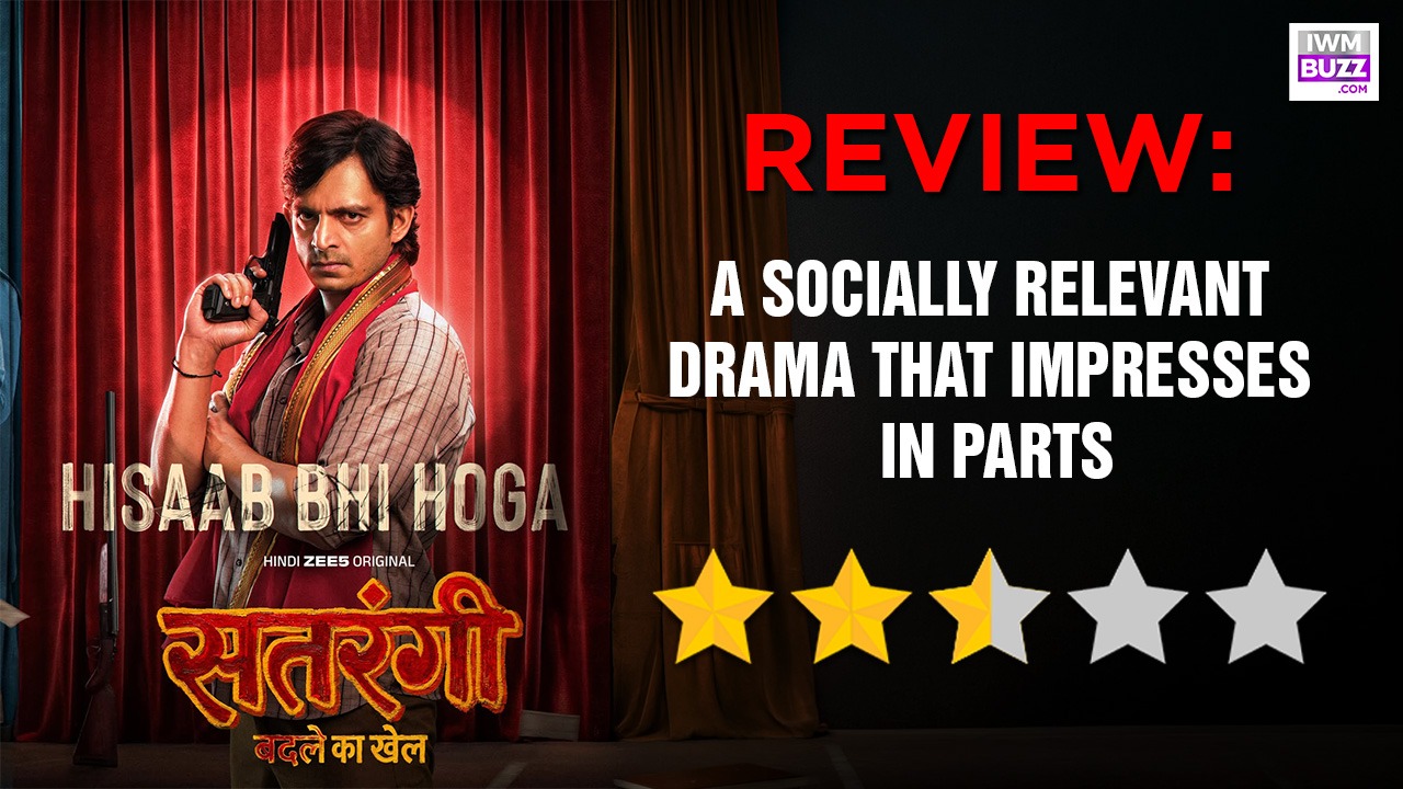 Satrangi: Badle Ka Khel Review: A Socially Relevant Drama That Impresses In Parts 998202