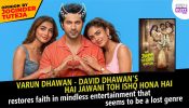 Varun Dhawan – David Dhawan’s Hai Jawani Toh Ishq Hona Hai restores faith in mindless entertainment that seems to be a lost genre