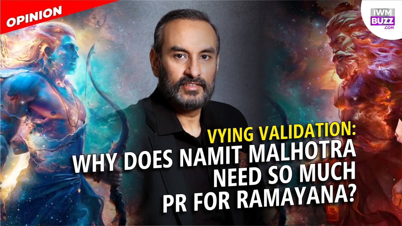 Vying Validation: Why does Namit Malhotra need so much PR for Ramayana? 998213