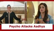 Do Duniya Ek Dil Upcoming Twist: OMG!! A psycho on the loose; attacks Aadhya during Jagrata celebrations