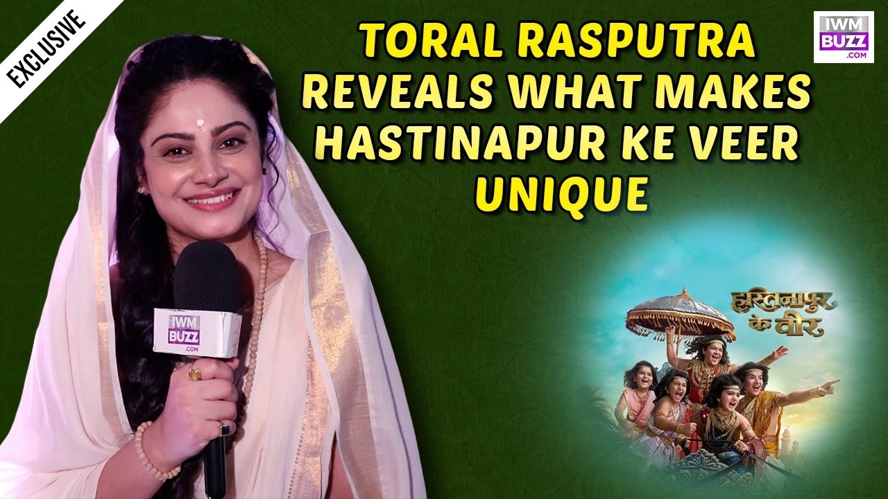 Exclusive: Actress Toral Rasputra Reveals What Makes Hastinapur Ke Veer Different From Other Mythology Shows 999558