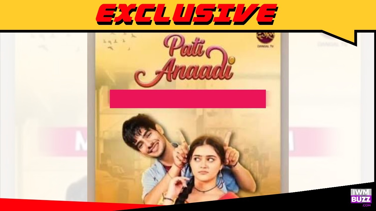 Exclusive: Dangal TV's Pati Anaadi to take a two-year leap; Read for details 1001210