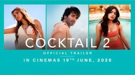 Friendship, love, chaos and unforgettable music are back this Summer with Maddock Films Cocktail 2. Trailer out now