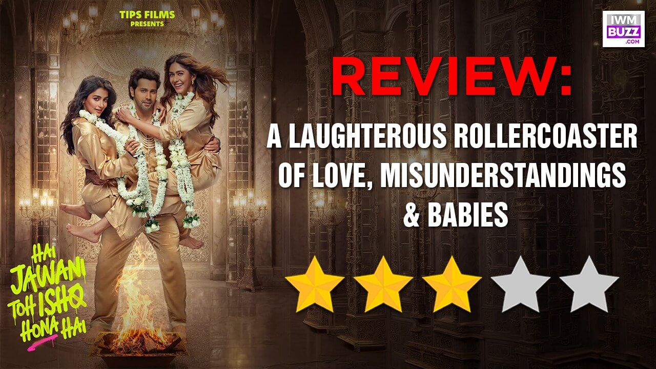 Hai Jawani Toh Ishq Hona Hai Review: A Laughterous Rollercoaster Of Love, Misunderstandings & Babies 999280
