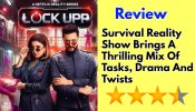 Lock Upp S2 Review: Survival Reality Show Brings A Thrilling Mix Of Tasks, Drama, And Twists 1