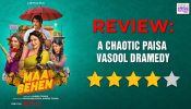 Maa Behen Review: A Chaotic Paisa Vasool Dramedy