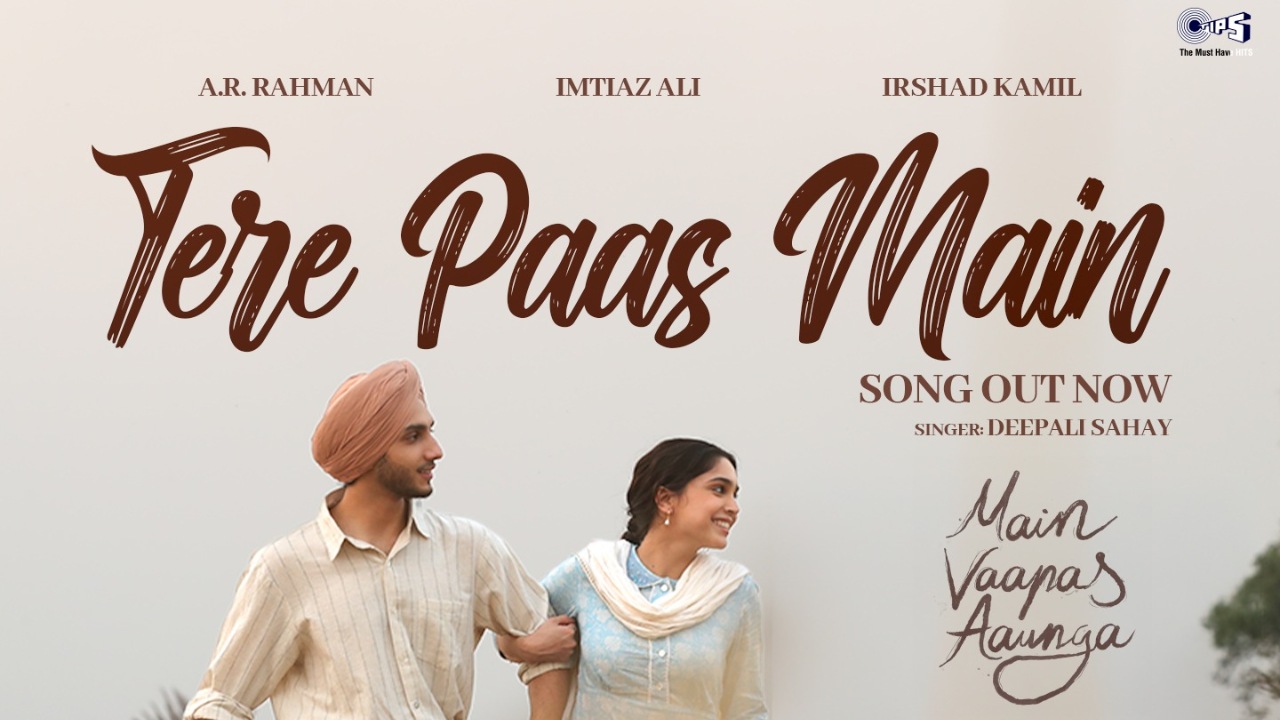 On popular demand, Imtiaz Ali releases the heartfelt melody ‘Tere Paas Main’ from Main Vaapas Aaunga! 1000470
