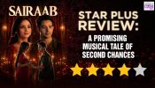 Review of Star Plus’ Sairaab: A Promising Musical Tale Of Second Chances