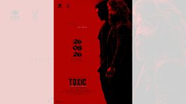Rocking Star Yash’s Toxic Brings Raya And Ticket To The Fore In New Poster; Locks Wednesday, 26 August 2026 Worldwide Release