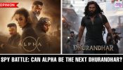 Spy battle: Can Alpha be the next Dhurandhar?