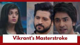 Jaane Anjaane Hum Mile Upcoming Twist: OMG!! Vikrant's masterstroke against Unnati and Dhruv revealed; Read for details