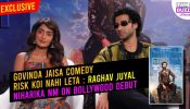 Raghav Juyal Says Content Matters More Than Big Production Houses; Niharika NM Opens Up On Bollywood Debut 1