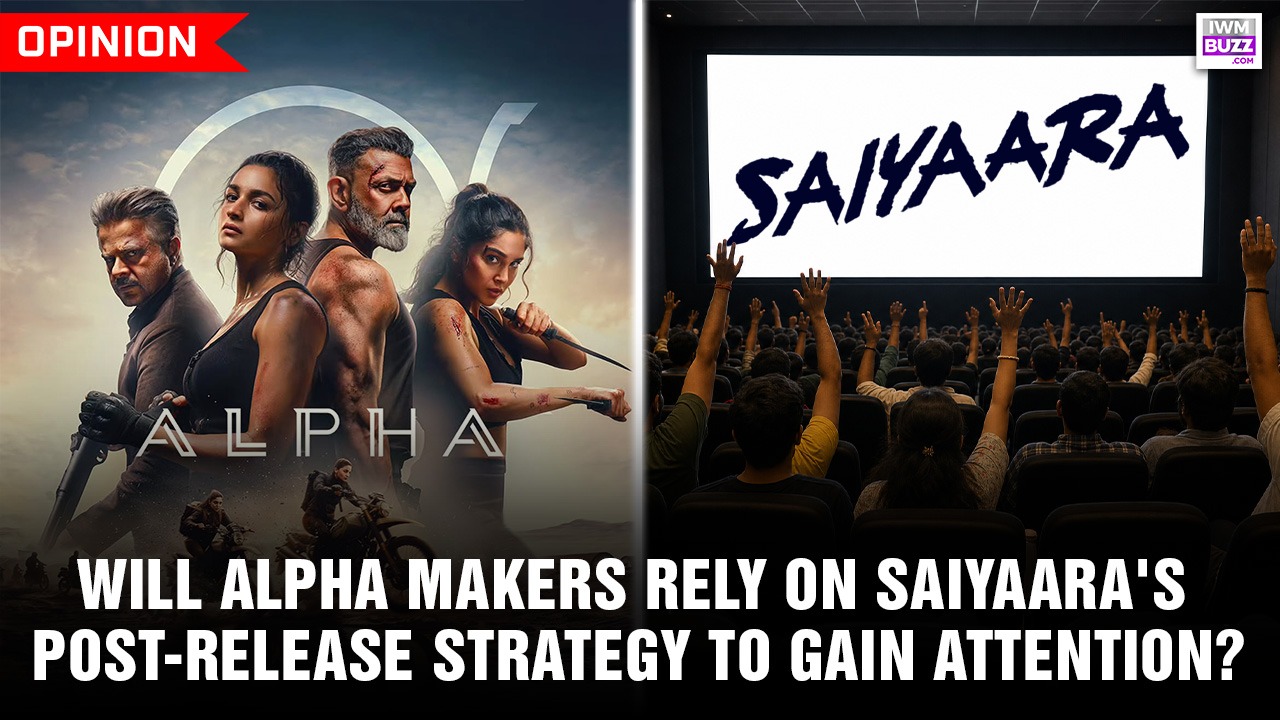 Will Alpha makers rely on Saiyaara's post-release strategy to gain attention? 1