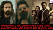 Awarapan 2 has advantage over Toxic and Batwara and here is the reason why 1