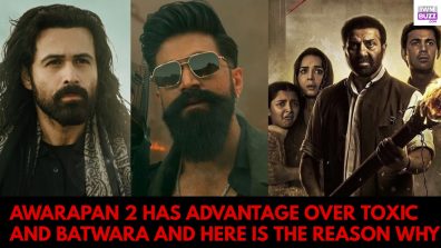 Awarapan 2 has advantage over Toxic and Batwara and here is the reason why