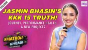 Jasmin Bhasin EXCLUSIVE: KKK 15 Journey, Toughest Stunts, Health Update & Punjabi Films