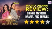 MX Fatafat Micro Drama Chura Ke Meri Sister Ki Life Review: Brings Mystery, Drama And Thrills
