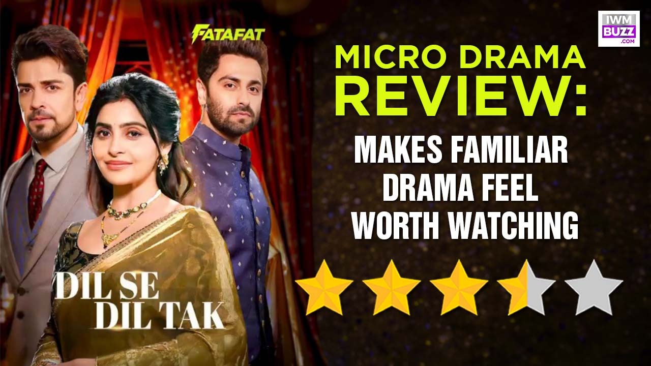 MX Fatafat Micro Drama Dil Se Dil Tak Review: Makes Familiar Drama Feel Worth Watching 1