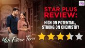 Review of Star Plus’ Yeh Fitoor Tera: High on Potential, Strong on Chemistry