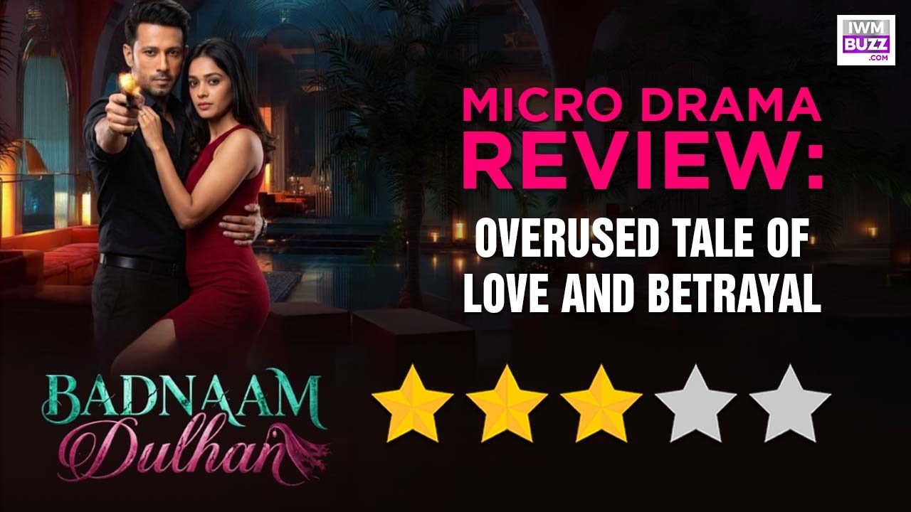 Story TV's Badnaam Dulhan Microdrama Review: Overused Tale Of Deception, Betrayal And Drama 1